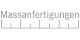 Massanfertigungen